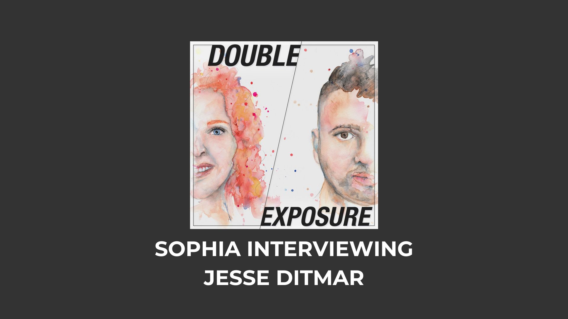 Sophia Lemon interviewing Jesse Ditmar on Double Exposure Show Podcast